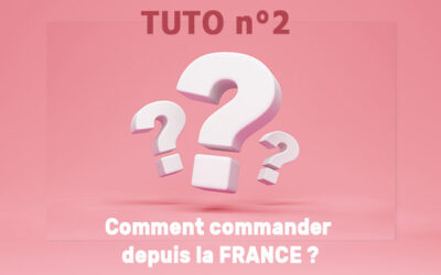 Tuto vidéo n°2 : Comment commander depuis la France ?